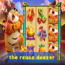 the rxuss deezer